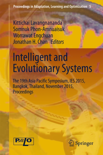 Intelligent and Evolutionary Systems : The 19th Asia Pacific Symposium, IES 2015, Bangkok, Thailand, November 2015, Proceedings, PDF eBook