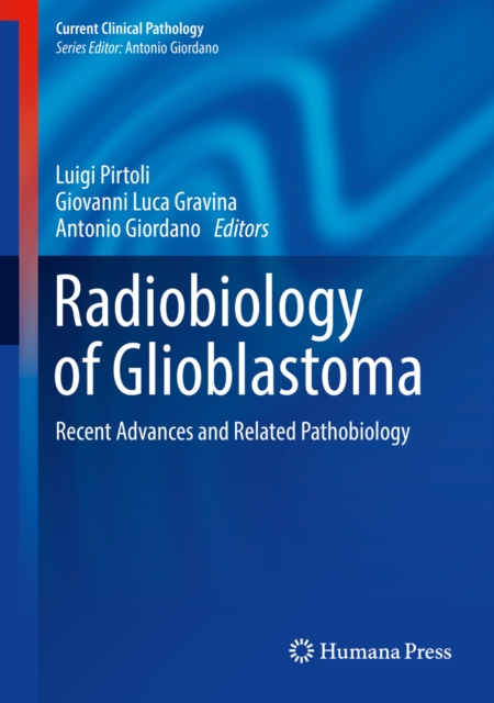 Radiobiology of Glioblastoma : Recent Advances and Related Pathobiology, PDF eBook