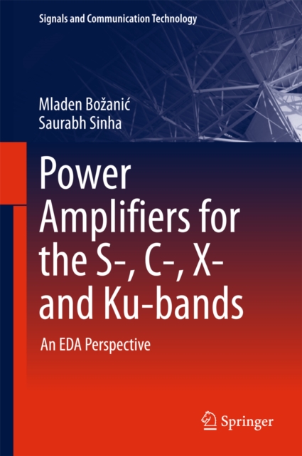 Power Amplifiers for the S-, C-, X- and Ku-bands : An EDA Perspective, PDF eBook