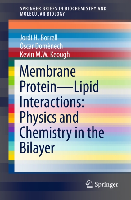 Membrane Protein - Lipid Interactions: Physics and Chemistry in the Bilayer, PDF eBook