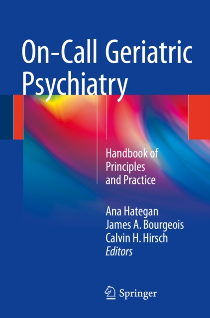 On-Call Geriatric Psychiatry : Handbook of Principles and Practice, PDF eBook