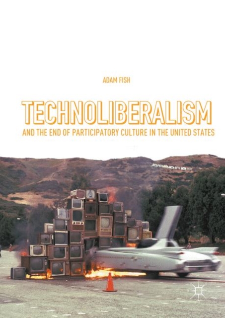 Technoliberalism and the End of Participatory Culture in the United States, EPUB eBook
