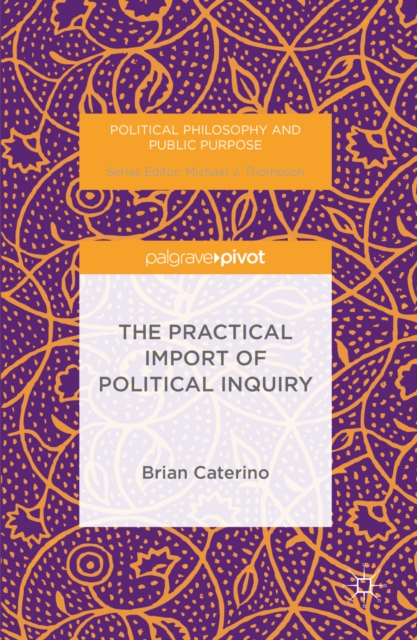 The Practical Import of Political Inquiry, PDF eBook