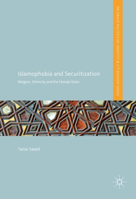 Islamophobia and Securitization : Religion, Ethnicity and the Female Voice, EPUB eBook