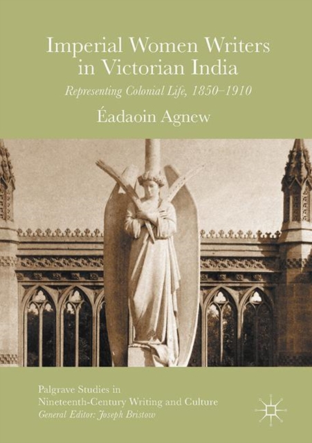 Imperial Women Writers in Victorian India : Representing Colonial Life, 1850-1910, EPUB eBook