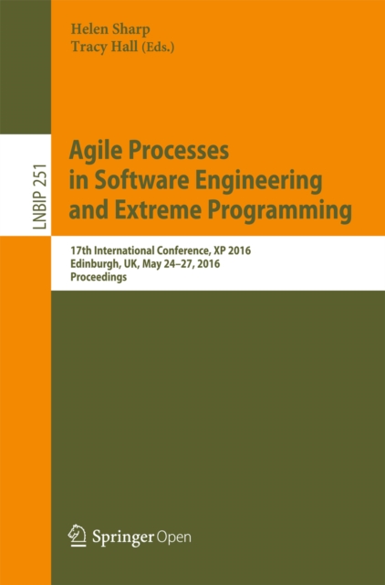 Agile Processes, in Software Engineering, and Extreme Programming : 17th International Conference, XP 2016, Edinburgh, UK, May 24-27, 2016, Proceedings, EPUB eBook