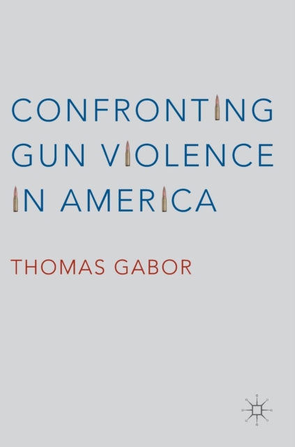 Confronting Gun Violence in America, Hardback Book