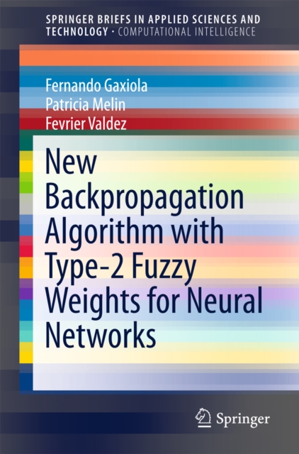New Backpropagation Algorithm with Type-2 Fuzzy Weights for Neural Networks, PDF eBook