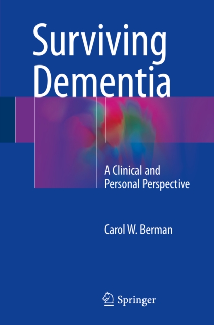 Surviving Dementia : A Clinical and Personal Perspective, PDF eBook