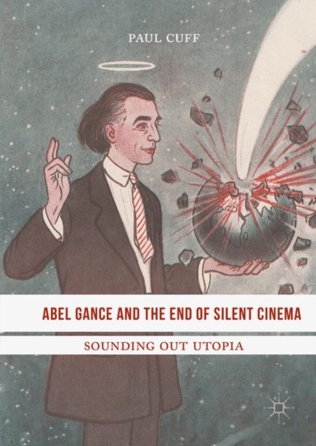 Abel Gance and the End of Silent Cinema : Sounding out Utopia, PDF eBook