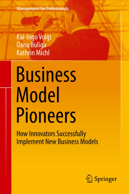 Business Model Pioneers : How Innovators Successfully Implement New Business Models, EPUB eBook