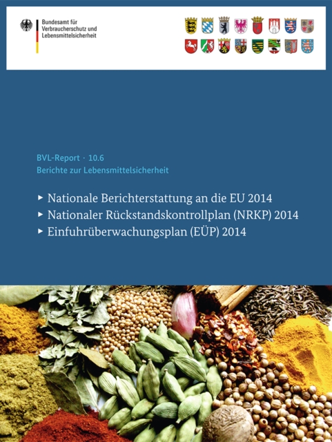 Berichte zur Lebensmittelsicherheit 2014 : Nationale Berichterstattung an die EU, Nationaler Ruckstandskontrollplan (NRKP), Einfuhruberwachungsplan (EUP), PDF eBook