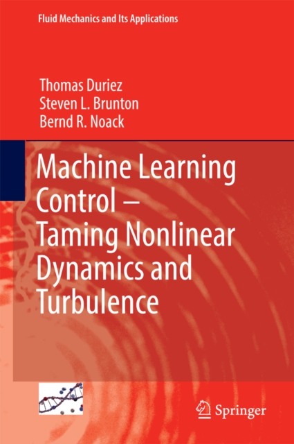 Machine Learning Control - Taming Nonlinear Dynamics and Turbulence, EPUB eBook