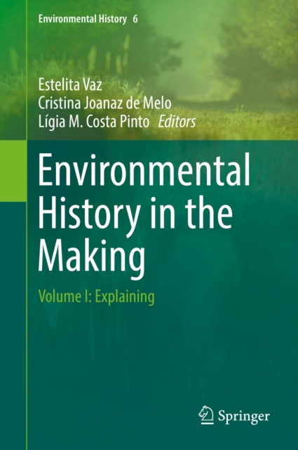 Environmental History in the Making : Volume I: Explaining, EPUB eBook