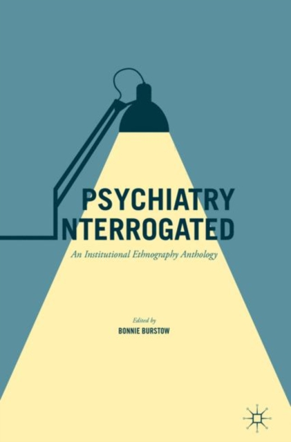 Psychiatry Interrogated : An Institutional Ethnography Anthology, EPUB eBook