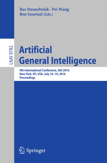 Artificial General Intelligence : 9th International Conference, AGI 2016, New York, NY, USA, July 16-19, 2016, Proceedings, PDF eBook