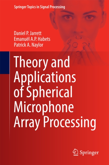 Theory and Applications of Spherical Microphone Array Processing, EPUB eBook