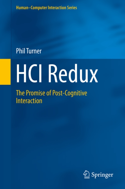 HCI Redux : The Promise of Post-Cognitive Interaction, PDF eBook