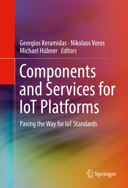 Components and Services for IoT Platforms : Paving the Way for IoT Standards, EPUB eBook