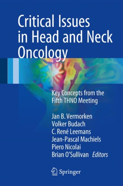 Critical Issues in Head and Neck Oncology : Key concepts from the Fifth THNO Meeting, EPUB eBook