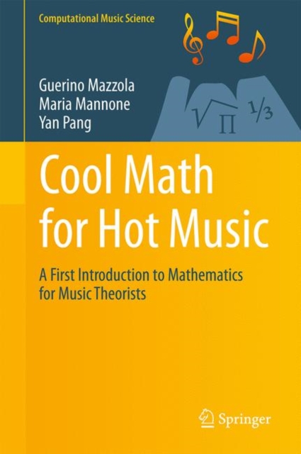 Cool Math for Hot Music : A First Introduction to Mathematics for Music Theorists, PDF eBook