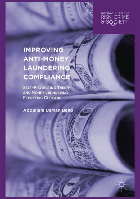 Improving Anti-Money Laundering Compliance : Self-Protecting Theory and Money Laundering Reporting Officers, PDF eBook
