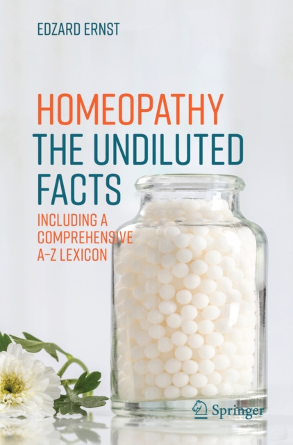 Homeopathy - The Undiluted Facts : Including a Comprehensive A-Z Lexicon, PDF eBook
