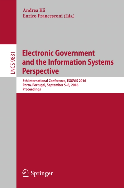 Electronic Government and the Information Systems Perspective : 5th International Conference, EGOVIS 2016, Porto, Portugal, September 5-8, 2016, Proceedings, EPUB eBook