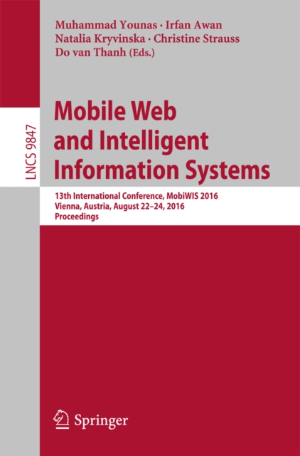 Mobile Web and Intelligent Information Systems : 13th International Conference, MobiWIS 2016, Vienna, Austria, August 22-24, 2016, Proceedings, PDF eBook
