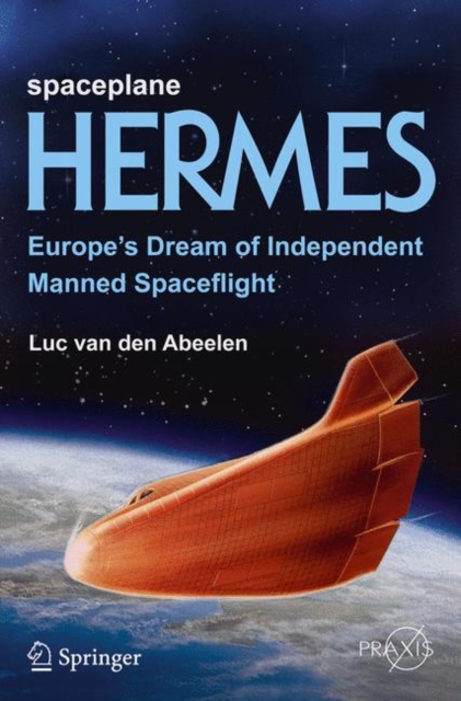 Spaceplane HERMES : Europe's Dream of Independent Manned Spaceflight, EPUB eBook