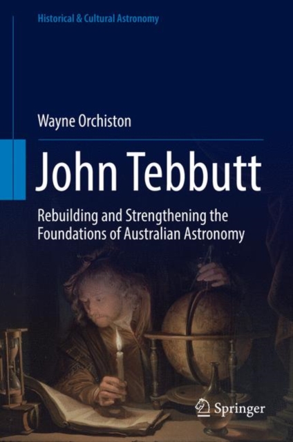 John Tebbutt : Rebuilding and Strengthening the Foundations of Australian Astronomy, EPUB eBook