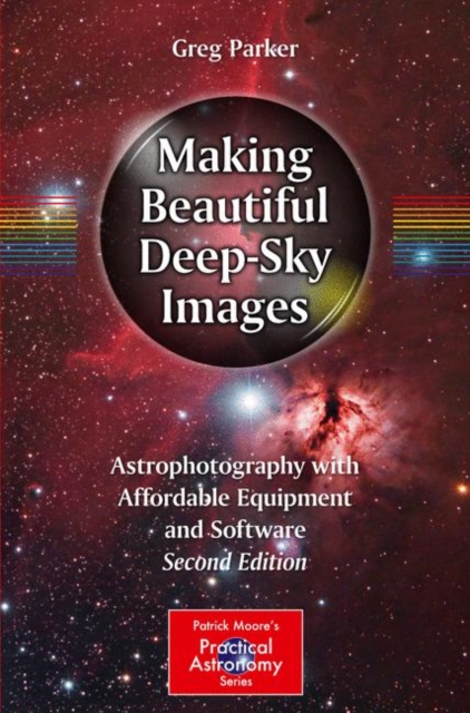 Making Beautiful Deep-Sky Images : Astrophotography with Affordable Equipment and Software, EPUB eBook