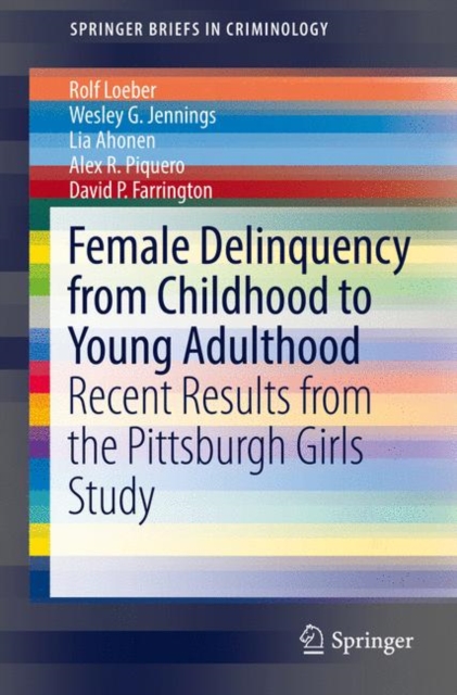 Female Delinquency From Childhood To Young Adulthood : Recent Results from the Pittsburgh Girls Study, EPUB eBook