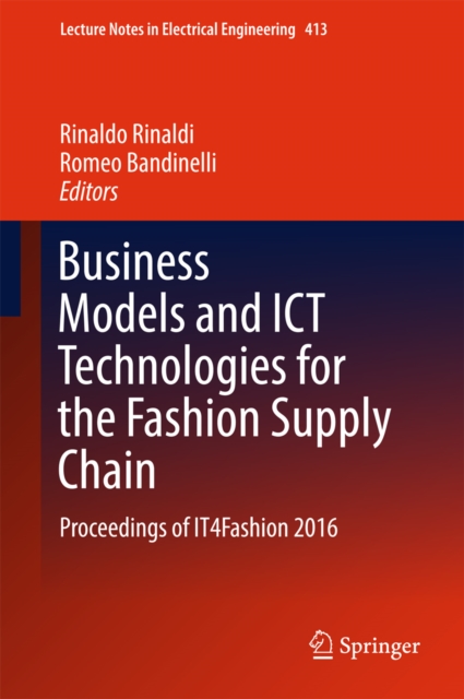Business Models and ICT Technologies for the Fashion Supply Chain : Proceedings of IT4Fashion 2016, EPUB eBook