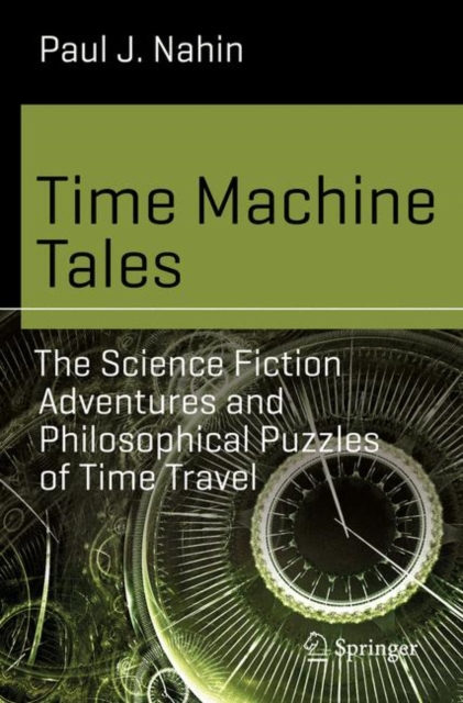 Time Machine Tales : The Science Fiction Adventures and Philosophical Puzzles of Time Travel, EPUB eBook