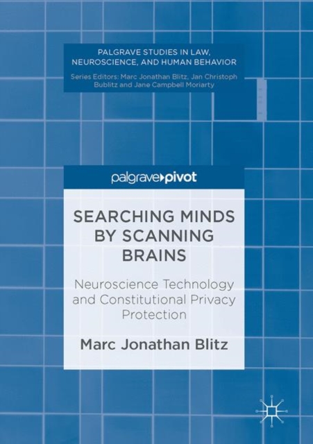 Searching Minds by Scanning Brains : Neuroscience Technology and Constitutional Privacy Protection, EPUB eBook