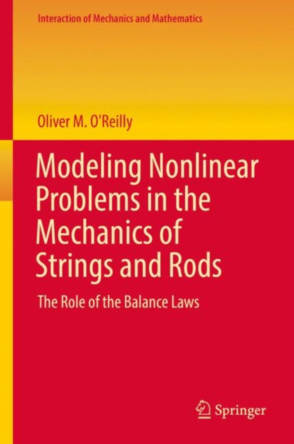 Modeling Nonlinear Problems in the Mechanics of Strings and Rods : The Role of the Balance Laws, EPUB eBook