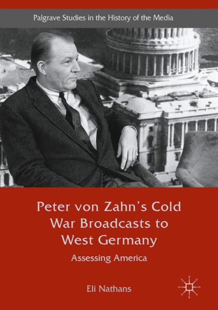 Peter von Zahn's Cold War Broadcasts to West Germany : Assessing America, EPUB eBook