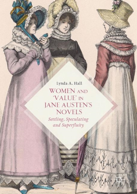 Women and 'Value' in Jane Austen's Novels : Settling, Speculating and Superfluity, EPUB eBook