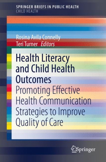 Health Literacy and Child Health Outcomes : Promoting Effective Health Communication Strategies to Improve Quality of Care, EPUB eBook