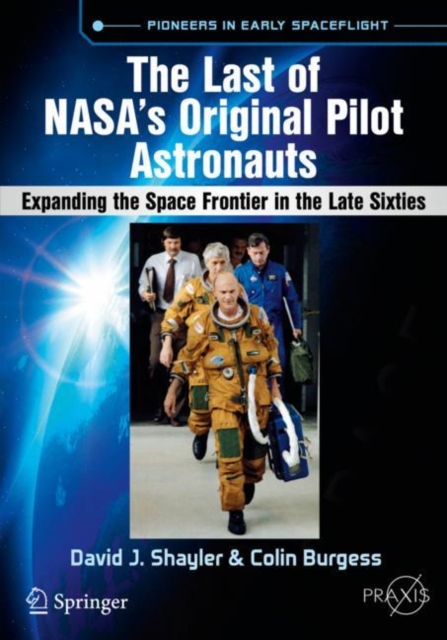 The Last of NASA's Original Pilot Astronauts : Expanding the Space Frontier in the Late Sixties, EPUB eBook
