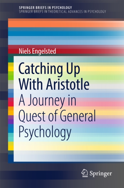 Catching Up With Aristotle : A Journey in Quest of General Psychology, EPUB eBook