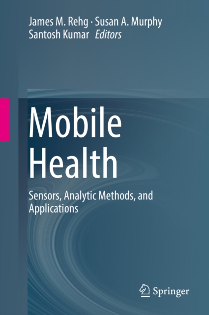 Mobile Health : Sensors, Analytic Methods, and Applications, EPUB eBook