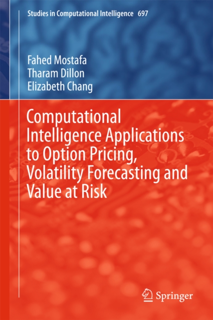 Computational Intelligence Applications to Option Pricing, Volatility Forecasting and Value at Risk, EPUB eBook