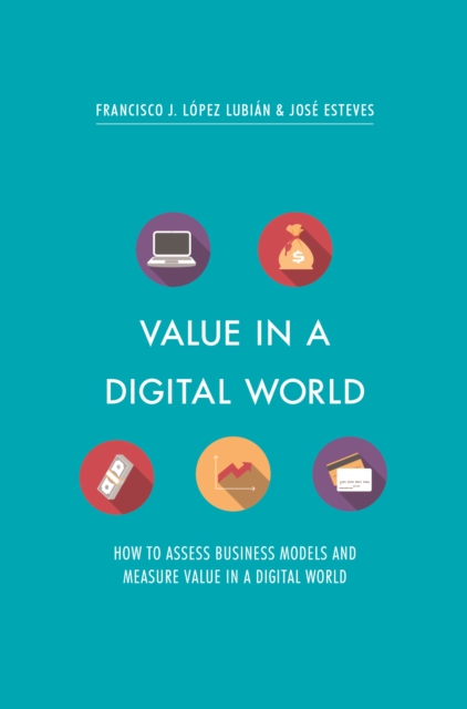Value in a Digital World : How to assess business models and measure value in a digital world, EPUB eBook
