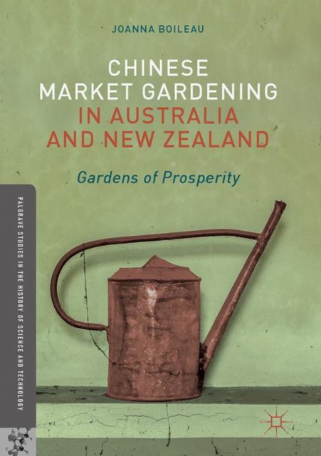 Chinese Market Gardening in Australia and New Zealand : Gardens of Prosperity, EPUB eBook