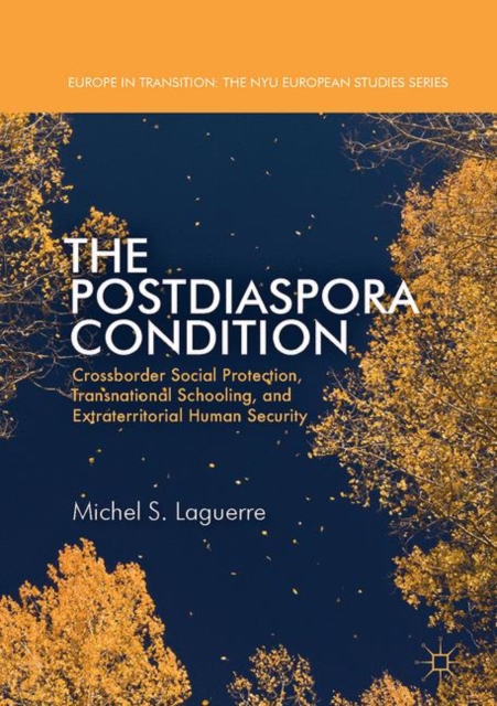 The Postdiaspora Condition : Crossborder Social Protection, Transnational Schooling, and Extraterritorial Human Security, EPUB eBook