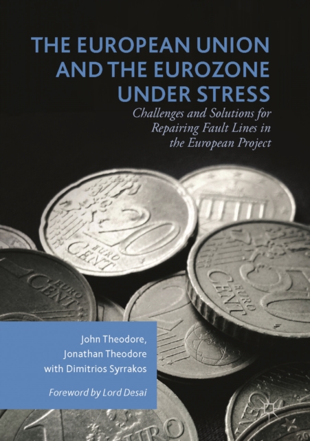 The European Union and the Eurozone under Stress : Challenges and Solutions for Repairing Fault Lines in the European Project, EPUB eBook