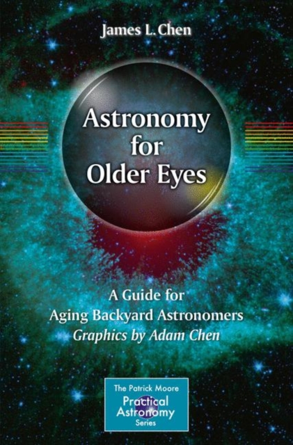 Astronomy for Older Eyes : A Guide for Aging Backyard Astronomers, EPUB eBook