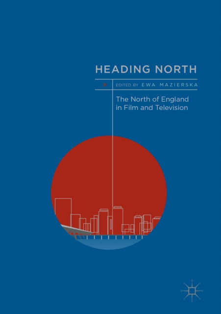Heading North : The North of England in Film and Television, EPUB eBook